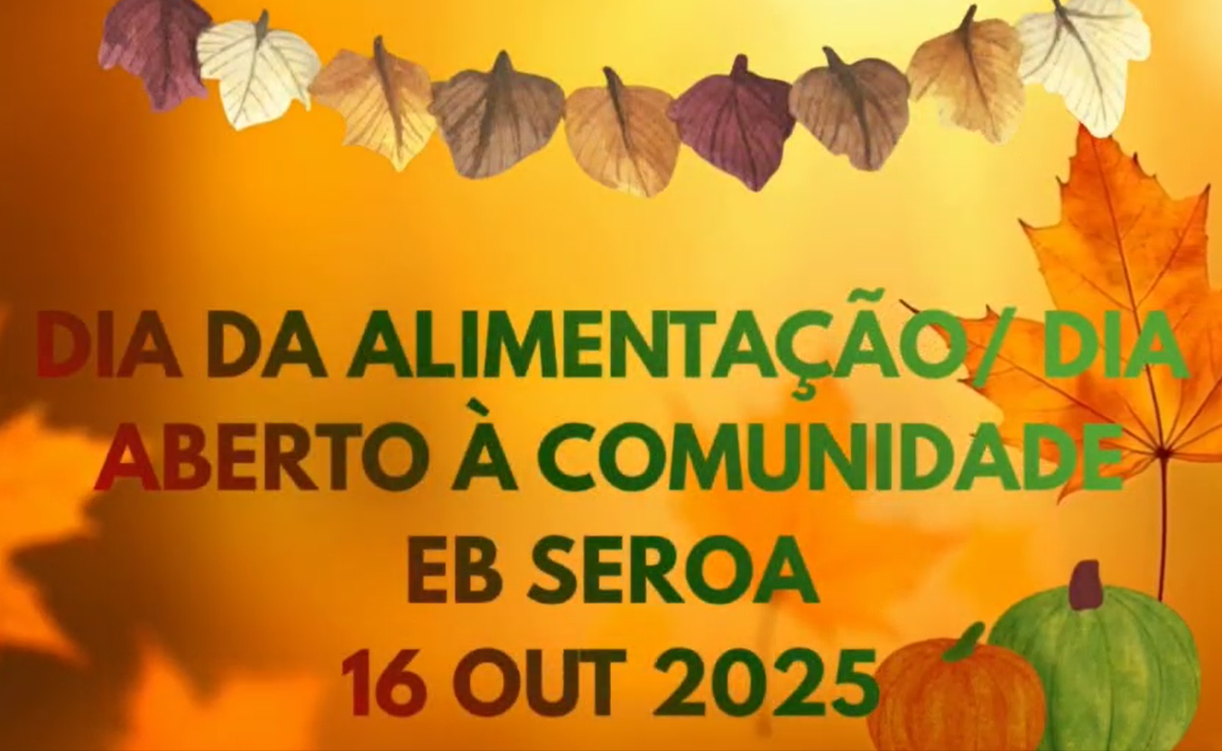 DIA DA ALIMENTAÇÃO/ABERTO À COMUNIDADE E FEIRA OUTONAL DA ESCOLA BÁSICA DE SEROA